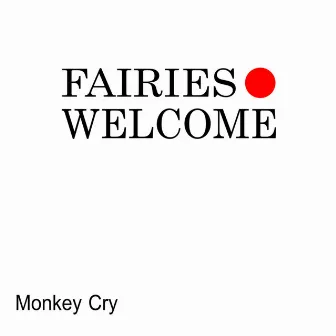 Monkey Cry by Fairies Welcome