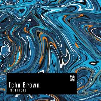 Stutter by Echo Brown