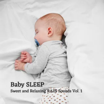 Baby Sleep: Sweet and Relaxing Rain Sounds Vol. 1 by Unknown Artist