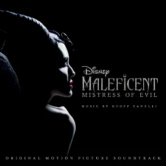 Maleficent: Mistress of Evil (Original Motion Picture Soundtrack) by Geoff Zanelli