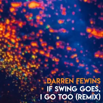 If Swing Goes, I Go Too (Remix) by Darren Fewins