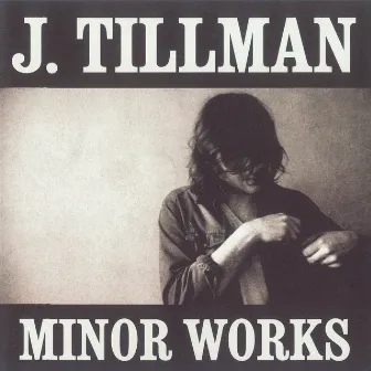 Minor Works by J. Tillman