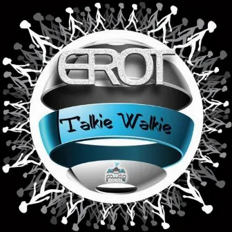 Talkie Walkie by Erot