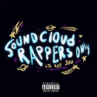 SoundCloud Rappers Only by Ace Luxid