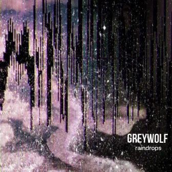 Raindrops by Greywolf