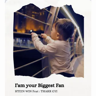 I'm Your Biggest Fan by Htein Win