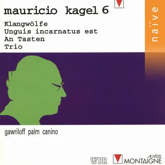 Mauricio Kagel: Klangwölfe, Unguis incarnatus est, An Tasten & Trio by Mauricio Kagel