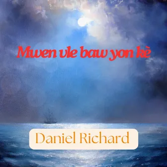 Mwen Vle Baw Yon Kè by Daniel Richard