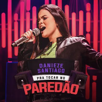 Pra Tocar no Paredão by Danieze Santiago