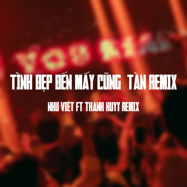 Tình Đẹp Đến Mấy Cũng Tàn - Thanh Huyy Remix Instrumental