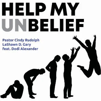 Help My Unbelief by LaShawn D. Gary