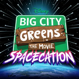 Big City Greens the Movie: Spacecation (Original Soundtrack) by Big City Greens