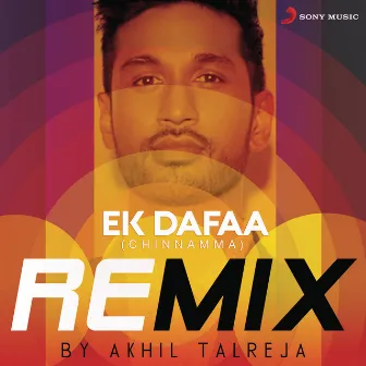 Ek Dafaa (Chinnamma) [Remix By DJ Akhil Talreja] by DJ Akhil Talreja