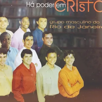 Há Poder em Cristo by Grupo Masculino Do Rio De Janeiro