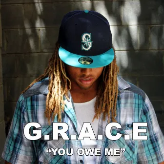 You Owe Me by G.R.A.C.E