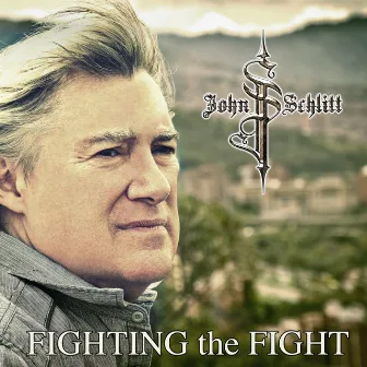 Fighting the Fight by John Schlitt