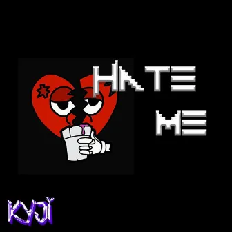 Hate Me by KYJI