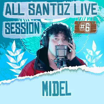 Midel // ALL STZ Live Session #6 by All Santoz