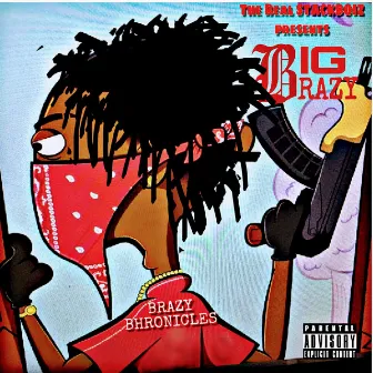 Brazy Bhronicles by Big Brazy