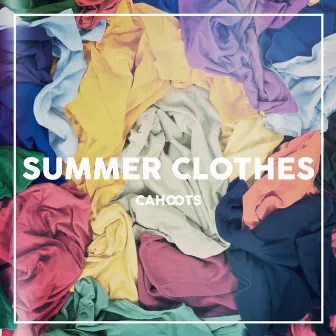 Summer Clothes by Cahoots