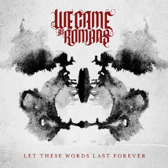 Let These Words Last Forever by We Came As Romans