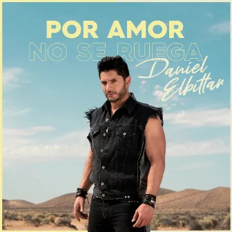 Por Amor No Se Ruega by Daniel Elbittar