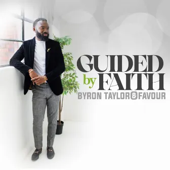 Guided by Faith by Byron Taylor and Favour