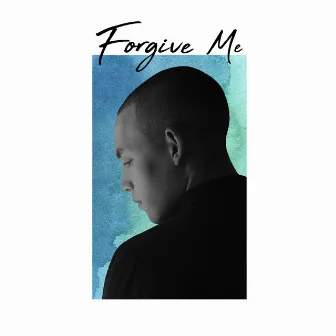 Forgive Me by Ajay Henry