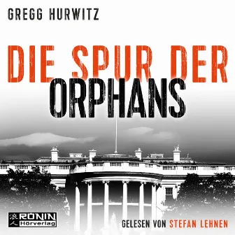 Die Spur der Orphans [Orphan X, Band 4 (ungekürzt)] by Gregg Hurwitz