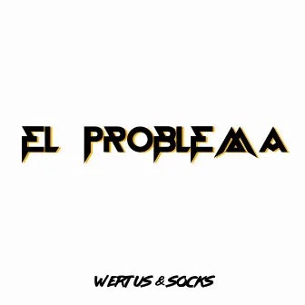 EL PROBLEMA by SOCKS