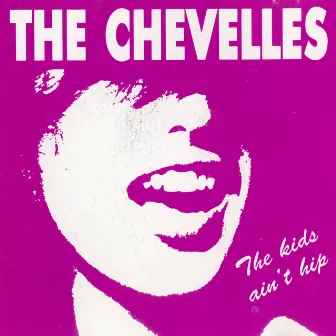 The Kids Ain't Hip by The Chevelles