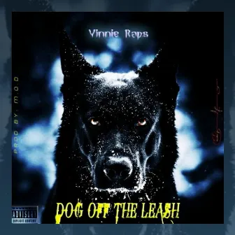 Dog Off the Leash by Vinnie Raps