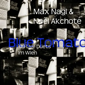 Blue Tomato (99' Live Duets in Wien) by Max Nagl