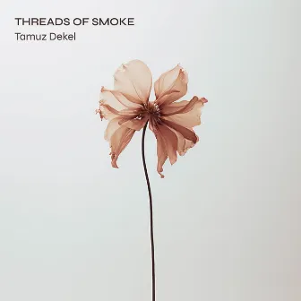 Threads of Smoke by Tamuz Dekel