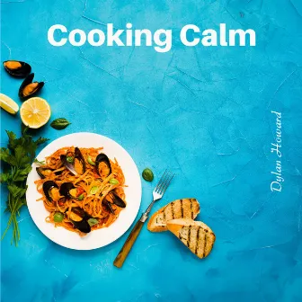 Cooking Calm: Mediterranean Jazz Vibes, Peaceful Plate, Memorable Moments, Dinnertime Delights by Unknown Artist