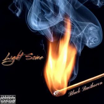 Light Some by Black Baethoven