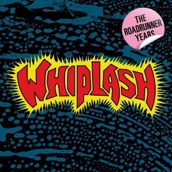 The Roadrunner Years by Whiplash