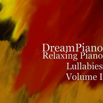 Relaxing Piano Lullabies Volume I by Dream Piano