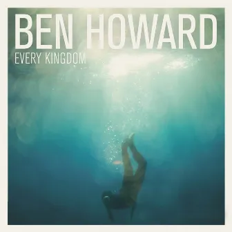 Every Kingdom (Deluxe Edition) by Ben Howard