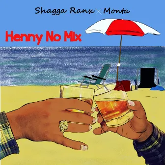 Henny No Mix by Shagga Ranx