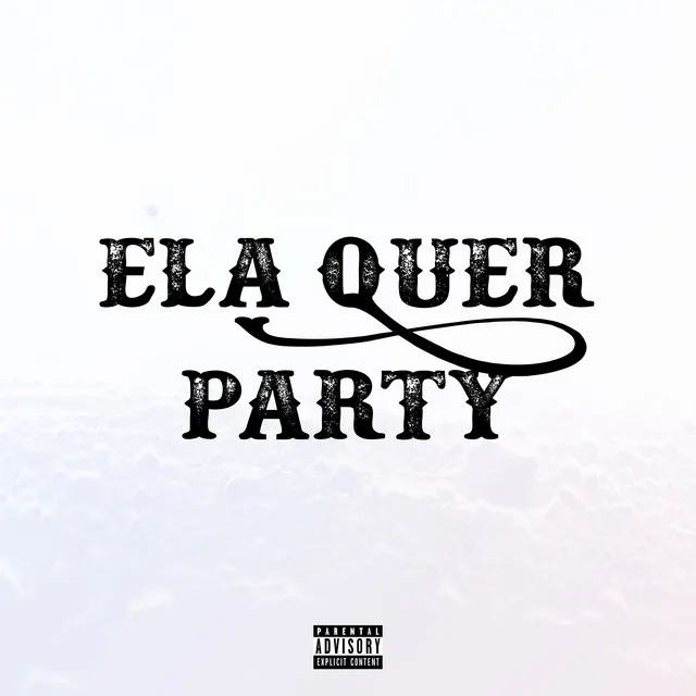 Ela Quer Party