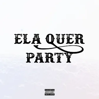 Ela Quer Party by Rayk