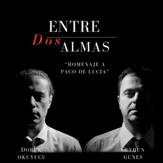 Entre Dos Almas (Homenaje a Paco de Lucia) by Doruk Okuyucu