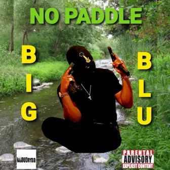 No Paddle by Big Blu