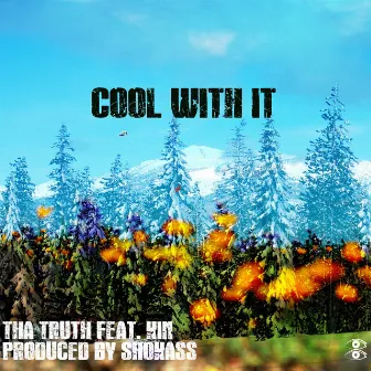 Cool With It by Tha Truth