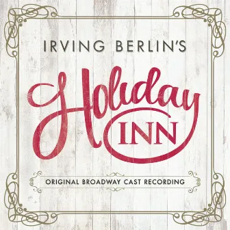 Irving Berlin's Holiday Inn (Original Broadway Cast Recording) by Irving Berlin