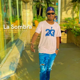 La Sombra by Jey Princee