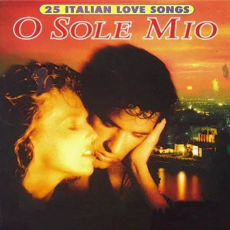 O Sole Mio: 25 Italian Love Songs by Armando Valsani