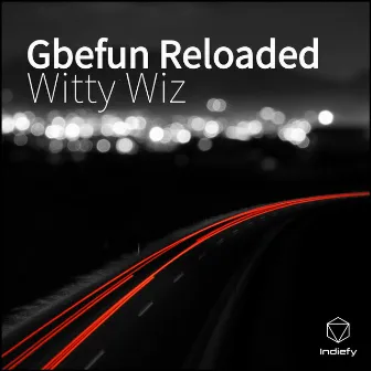 Gbefun Reloaded by Witty Wiz