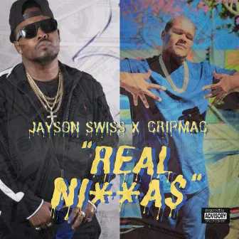 Real Niggas (feat. Crip Mac) by Jayson Swiss